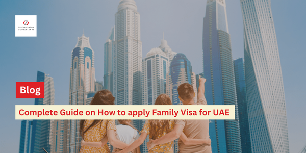 Complete Guide on How to apply Family Visa for UAE